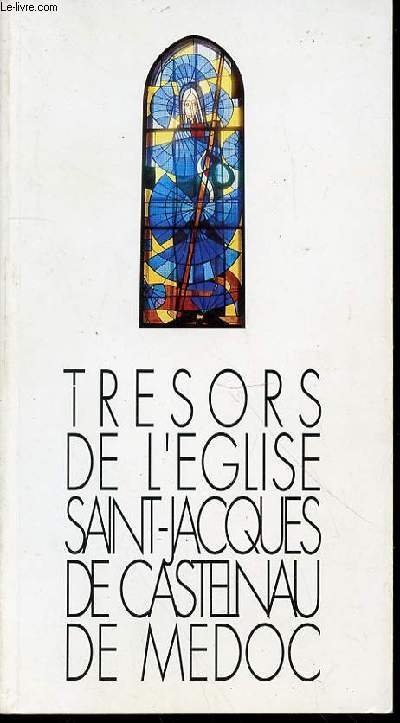 TRESORS DE L'EGLISE SAINT-JACQUES DE CASTELNAU DE MEDOC.