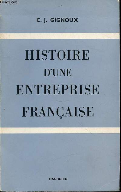 HISTOIRE D'UNE ENTREPRISE FRANCAISE.