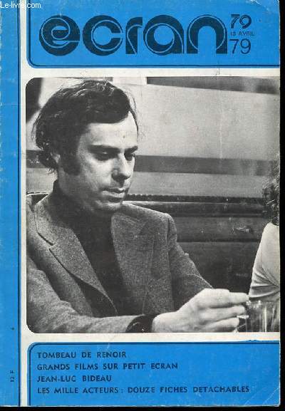 ECRAN 15 AVRIL 1979 - REVUE MENSUELLE DE CINEMA. Tombeau de Renoir par Claude Beylie / Les mille acteur / Et Jean-Luc Bideau ? Bordel ! entretien par Marcel Martin / Chronique : toute la ville en parle, la minute de vrit, le chagrin et la piti / ETC.