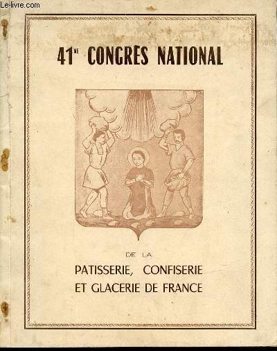 41 ME CONGRES NATIONAL DE LA PATISSERIE, CONFISERIE ET GLACERIE DE FRANCE.