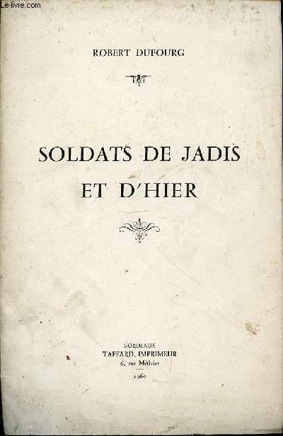 SOLDATS DE JADIS ET D'HIER.