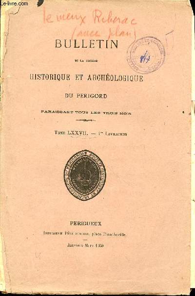 BULLETIN DE LA SOCIETEHISTORIQUE ET ARCHEOLOGIQUE DU PERIGORD PARAISSANT TOUS LES TROIS MOIS - TOME LXXVII - 1 ERE LIVRAISON.