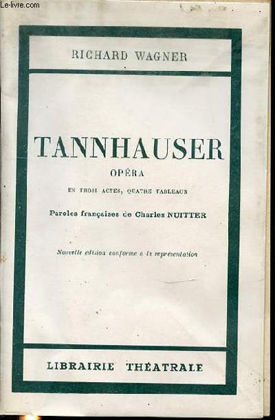 TANHAUSER : OPERA EN 3 ACTES, 4 TABLEAUX - PAROLES FRANCAISES DE CHARLES NUITTER.