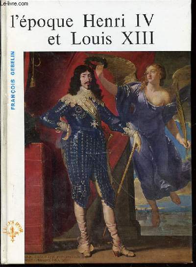 L'EPOQUE HENRI IV ET LOUIS XIII - COLLECTION 