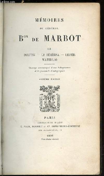 MEMOIRES DU GENERAL BARON DE MARBOT - TOME 3 : POLOTSK, LA BERESINA, LEIPZIG, WATERLOO.
