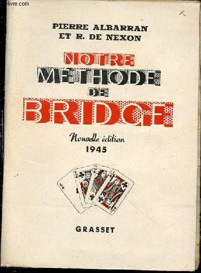 NOTRE METHODE DE BRIDGE - NOUVELLE EDITION 1945.