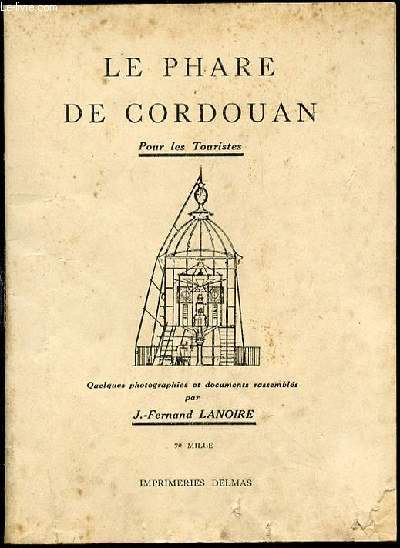 LE PHARE DE CORDOUAN - POUR LES TOURISTES / QUELQUES PHOTOGRAPHIES ET DOCUMENTS RASSEMBLES.