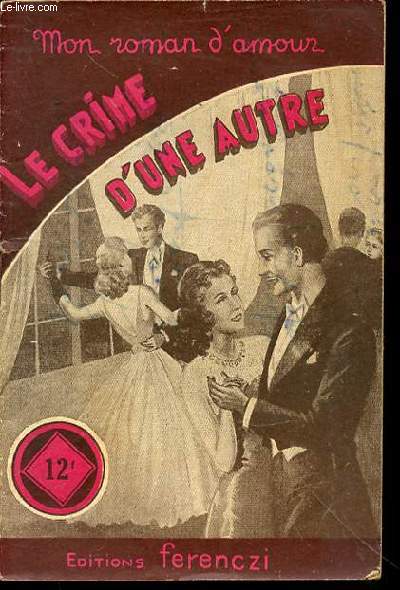 LE CRIME D'UNE AUTRE - MON ROMAN D'AMOUR.