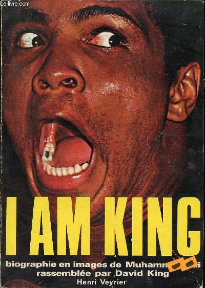 I AM KING : BIOGRAPHIE EN IMAGES DE MUHAMMAD ALI.
