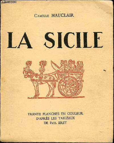 LA SICILE - 30 PLANCHES EN COULEUR D'APRES LES TABLEAUX DE PAUL BRET.