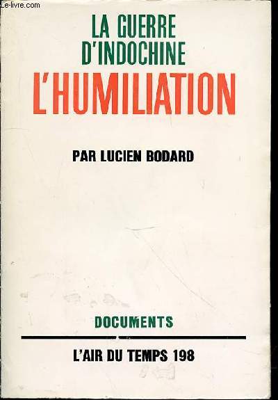 LA GUERRE D'INDOCHINE : L'HUMILIATION - COLLECTION 