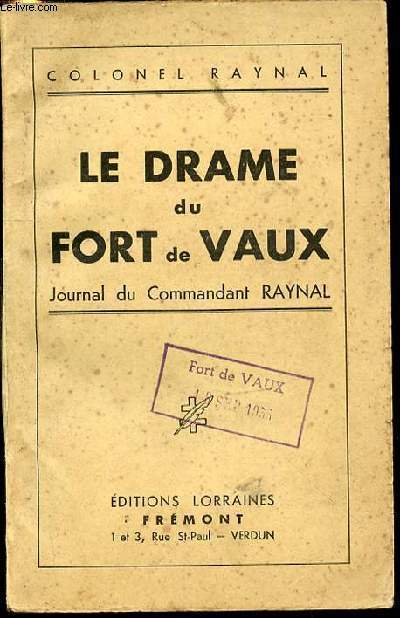 LE DRAME DU FORT DE VAUX - JOURNAL DU COMMANDANT RAYNAL.