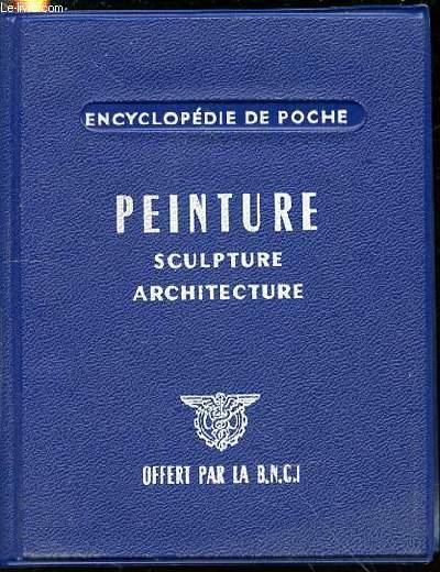 ENCYCLOPEDIE DE POCHE : PEINTURE, SCULTURE, ARCHITECTURE.