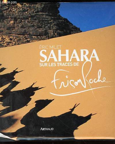 SAHARA SUR LES TRACES DE FRISON ROCHE.