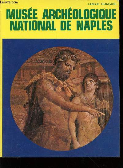 LE MUSEE ARCHEOLOGIQUE NATIONAL DE NAPLES.