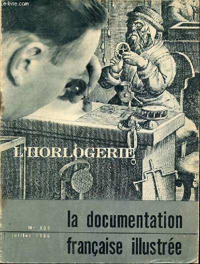 L'HORLOGERIE - LA DOCUMENTATION FRANCAISE ILLUSTREE N139 / JUILLET 1958.