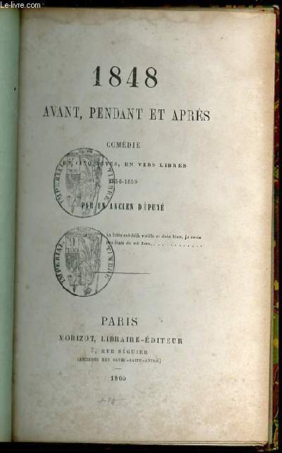 1848 AVANT, PENDANT ET APRES - COMEDIE EN 5 ACTES, EN VERS LIBRES 1856-1859.