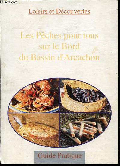 LES PECHES POUR TOUS SUR LE BORD DU BASSIN D'ARCACHON - GUIDE PRATIQUE.