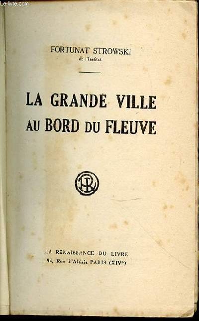 LA GRANDE VILLE AU BORD DU FLEUVE (BORDEAUX ET LA GUYENNE).