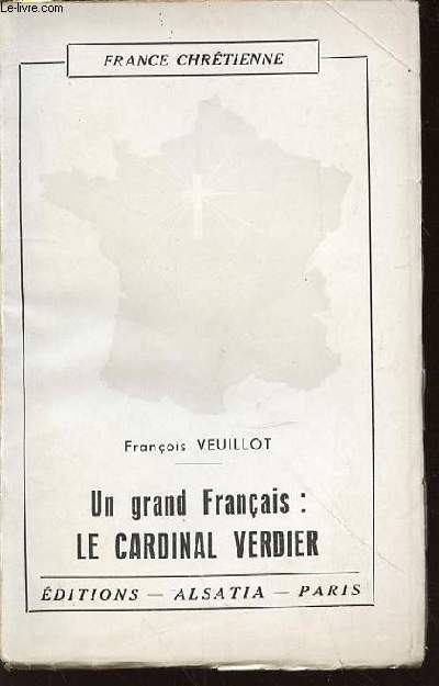 UN GRAND FRANCAIS : LE CARDINAL VERDIER - FRANCE CHRETIENNE.