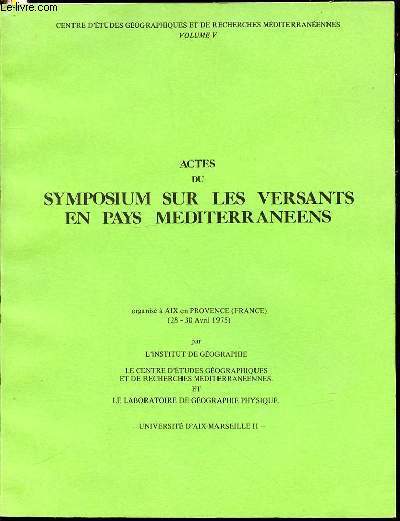 ACTES DU SYMPOSIUM SUR LES VERSANTS EN PAYS MEDITERRANEENES - VOLUME V ORGANISE A AIX EN PROVENCE (28 - 30 AVRIL 1975).