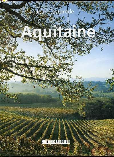 AQUITAINE : GEOGRAPHIE SENTIMENTALE.