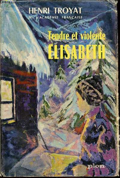 TENDRE ET VIOLENTE ELISABETH - LES SEMAILLES ET LES MOISSONS.