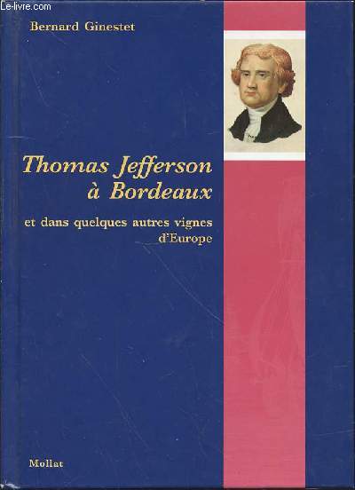 THOMAS JEFFERSON A BORDEAUX ET DANS QUELQUES AUTRES VIGNES D'EUROPE.