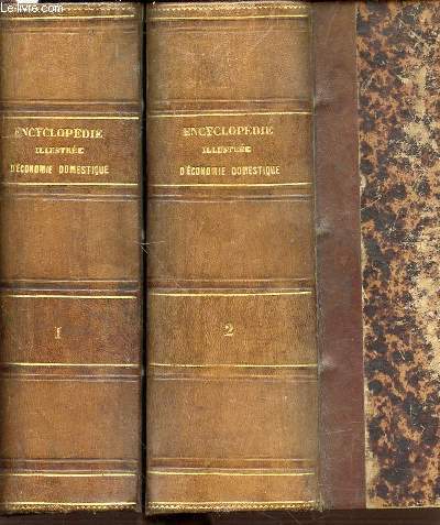 GRANDE ENCYCLOPEDIE ILLUSTREE D'ECONOMIE DOMESTIQUE ET RURALE EN 2 TOMES (1+2) DE A A Z - GRANDE CUISINE, CUISINE BOURGEOISE, PETITE CUISINE DES MENAGES.