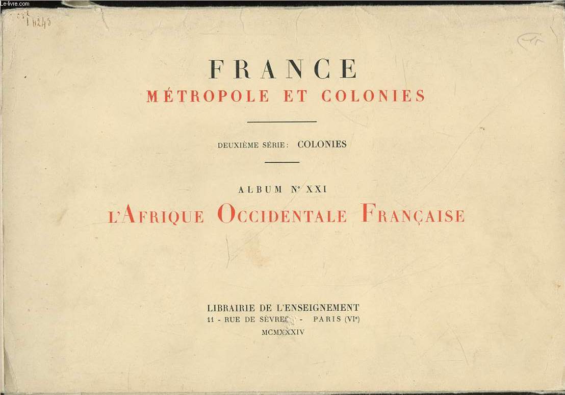 FRANCE METROPOLE ET COLONIES - ALBUM N°XXI : L'AFRIQUE OCCIDENTALE FRANCAISE. DEUXIEME SERIE : COLONIES.