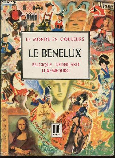 LE BENELUX : BELGIQUE, NEDERLAND, LUXEMBOURG - COLLECTION 