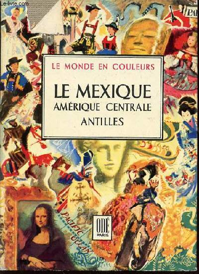 LE MEXIQUE : AMERIQUE CENTRALE, ANTILLES - COLLECTION 