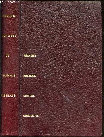 OEUVRES COMPLETES DE FRANCOIS RABELAIS EN UN TOME CONTENANT VOLUME 1 (GARGANTUA, PANTAGRUEL, LE TIERS LIVRE) + VOLUME 2 (LE QUART LIVRE, LE CINQUIESME LIVRE).