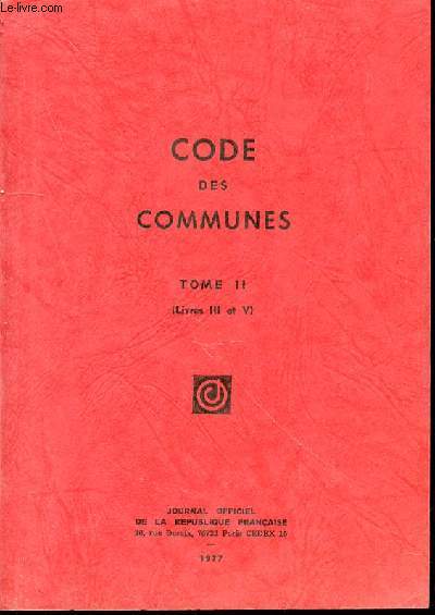 CODE DES COMMUNES - TOME II (LIVRES III ET IV).