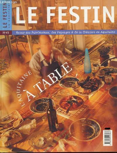 LE FESTIN EN AQUITAINE N43 / SEPTEMBRE 2002 - LES PECHES BASQUES - LE RAISIN DANS LA VILLE - LA TONNELLERIE SAINT MARTIN - FLEUR DE BOULANGE, FRIANDISES - CATHERINE MOUTET JOUE NAPPE SUR TABLE - HENRI IV, CONVIVE IDEAL / COMMENT BOIT-ON ? / ETC.