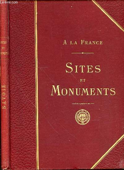 A LA FRANCE - SITES ET MONUMENTS : LA SAVOIE (SAVOIE - HAUTE-SAVOIE).