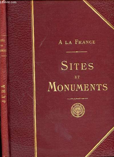 A LA FRANCE - SITES ET MONUMENTS : LE JURA (DOUBS, JURA, HAUTE-SAVOIE).