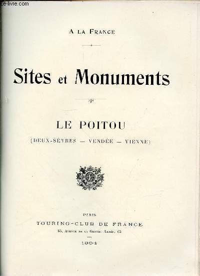 A LA FRANCE - SITES ET MONUMENTS : LE POITOU (DEUX-SEVRES, VENDEE, VIENNE).