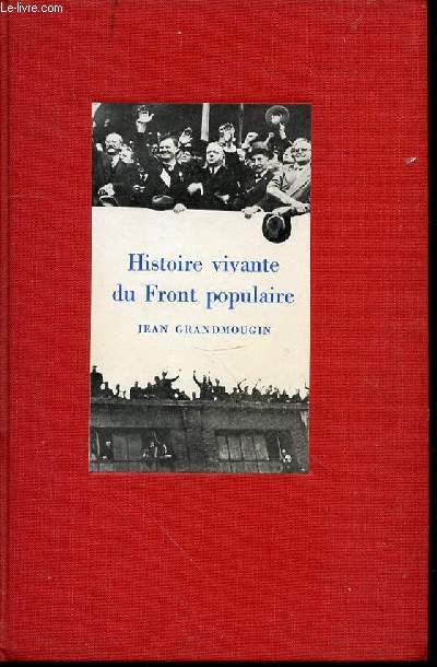 HISTOIRE VIVANTE DU FRONT POPULAIRE 1934-1939.