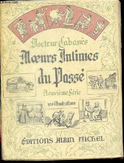 MOEURS INTIMES DU PASSE : LES MOYENS DE TRANSPORT INTERIEUR, LA LOCOMOTION CURATIVE, COMMENT ON PAYAIT LES MEDECINS AU TEMPS JADIS.