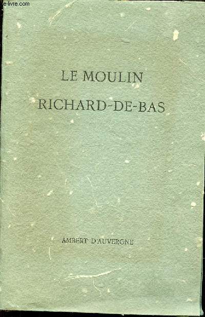 LE MOULIN RICHARD-DE-BAS.