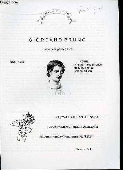 GIORDANO BRUNO : MARTYR DE LA PENSEE LIBRE, CHEVALIER ERRANT DU SAVOIR, ACADEMICIEN DE NULLE ACADEMIE, PREMIER PHILOSOPHIE LIBRE PENSEUR.