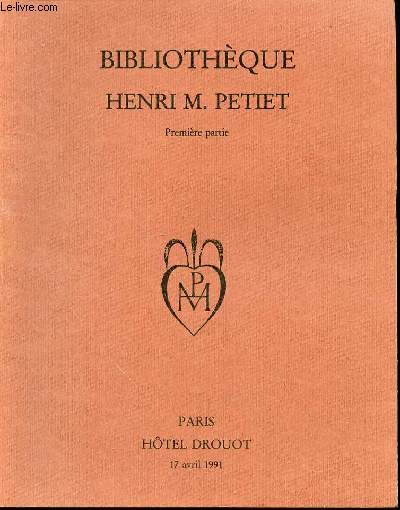 CATALOGUE D'ENCHERES : BIBLIOTHEQUE HENRI M. PETIET (PREMIERE PARTIE) - EXEMPLAIRES UNIQUES. HOTEL DROUOT, 17 AVRIL 1991.