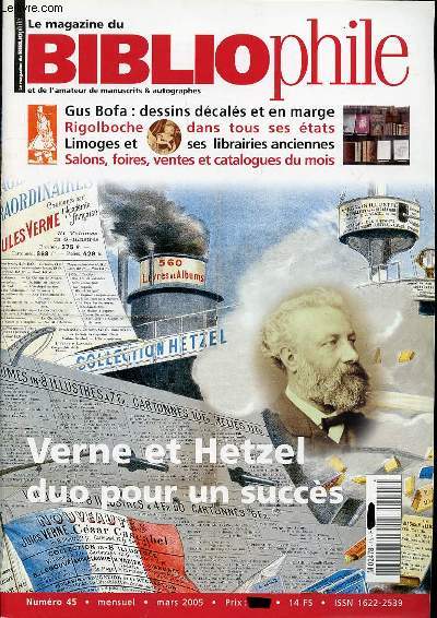 LE MAGAZINE DU BIBLIOPHILE N45 / MARS 2005 - GUS BOFA : DESSINS DECALES ET EN MARGE / RIGOLBOCHE DANS TOUS SES ETATS / LIMOGES ET SES LIBRAIRIES ANCIENNES / SALONS, FOIRES, VENTES ETC.