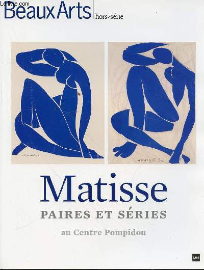 BEAUX ARTS HORS-SERIE - MATISSE PAIRES ET SERIES AU CENTRE POMPIDOU.