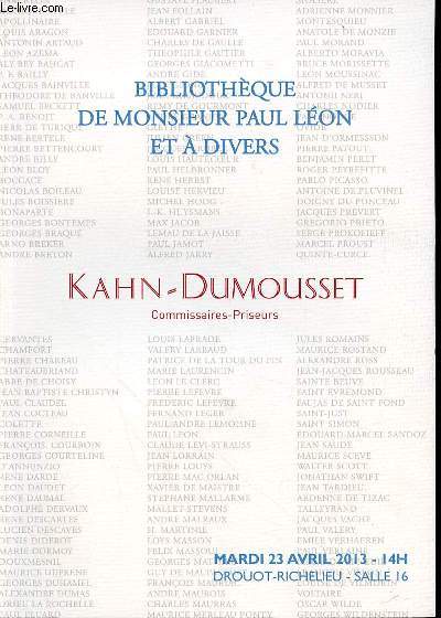CATALOGUE D'ENCHERES : BIBLIOTHEQUE DE MONSIEUR PAUL LEON ET A DIVER / DROUOT-RICHELIEU, SALLE 16 / 23 AVRIL 2013.