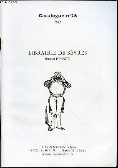 CATALOGUE DE VENTE N26 : LIBRAIRIE DE SEVRES. LIVRES ILLUSTRES, LIVRES ANCIENS, EDITIONS ORIGINALES XIX EME ET XX EME SIECLE, CARTONNAGES N.R.F., LITTERATURE, EQUITATION, CHASSE, REGIONALISME, ETC.