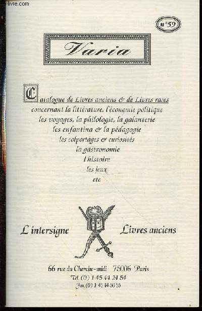 CATALOGUE N59 DE LIVRES ANCIENS ET DE LIVRES RARES CONCERNANT LITTERATURE, ECONOMIE POLITIQUE, VOYAGES, PHILOLOGIE, GALANTERIE, ENFANTINA ET PEDAGOGIE, COLPORTAGES ET CURIOSITES, GASTRONOMIE, HISTOIRE, JEUX, ETC.