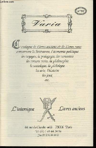 CATALOGUE N81 DE LIVRES ANCIENS ET DE LIVRES RARES CONCERNANT LITTERATURE, ECONOMIE POLITIQUE, VOYAGES, PEDAGOGIE, CURIOSITES, ROMANS NOIRS, PHILOSOPHIE, SOCIOLOGIE, PHILOLOGIE, ARTS, HISTOIRE, LES JEUX, ETC.