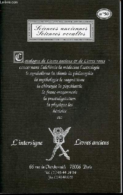 CATALOGUE N50 DE LIVRES ANCIENS ET DE LIVRES RARES CONCERNANT L'ALCHIMIE, LA MEDECINE, ASTROLOGIE, SYMBOLISME, CHIMIE, PHILOSOPHIE, MYTHOLOGIE, MAGNETISME, CHIRURGIE, PSYCHIATRIE, FRANC-MACONNERIE, PRESTIDIGITATION, LA PHYSIQUE, LES HERESIES, ETC.